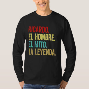 Ricardo El Hombre El Mito La Leyenda Regalo Para R T-Shirt