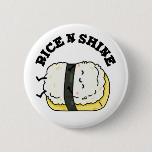 Rice And Shine Funny Sushi Pun 6 Cm Round Badge