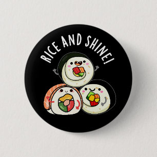 Rice And Shine Funny Sushi Pun  6 Cm Round Badge