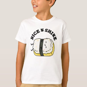 Rice And Shine Funny Sushi Pun  T-Shirt