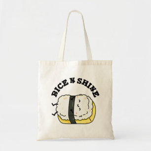 Rice And Shine Funny Sushi Pun  Tote Bag