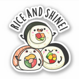 Rice And Shine Funny Sushi Roll Pun