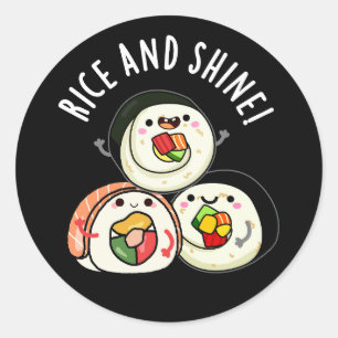 Rice And Shine Funny Sushi Roll Pun Dark BG Classic Round Sticker