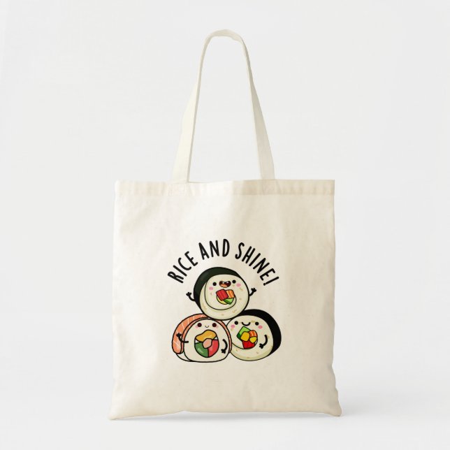 Rice And Shine Funny Sushi Roll Pun  Tote Bag (Front)