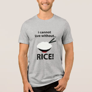 Rice Bowl I Cannot Live Without Rice  Tri-Blend Shirt