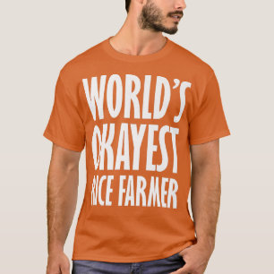 Rice Farmer World's Okayest Funny T-Shirt