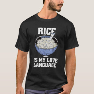 Rice Is My Love Language  Asian Foodie T-Shirt