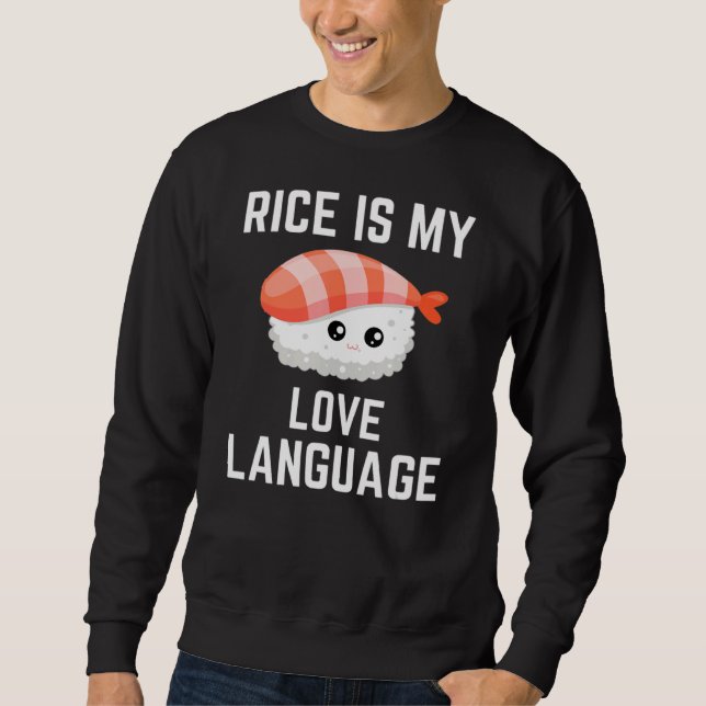 Rice Is My Love Language   Sweatshirt (Front)