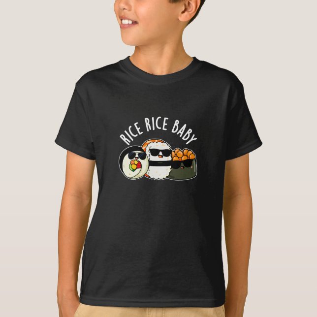 Rice Rice Baby Cool Sushi Roll Pun T-Shirt (Front)