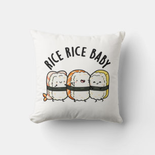 Rice Rice Baby Funny Sushi Food Pun  Cushion