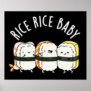 Rice Rice Baby Funny Sushi Food Pun Dark BG Poster