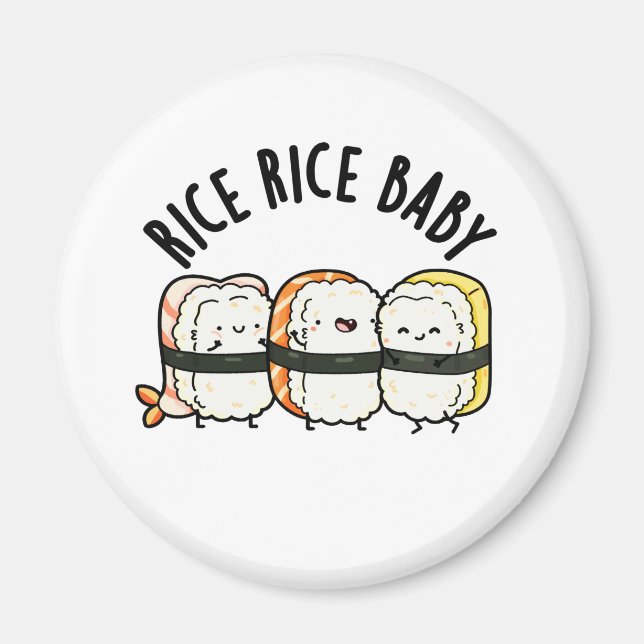 Rice Rice Baby Funny Sushi Food Pun  Magnet (Front)