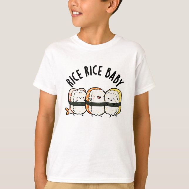 Rice Rice Baby Funny Sushi Food Pun  T-Shirt (Front)