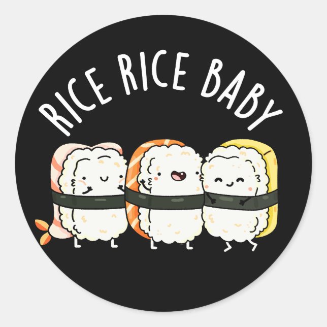 Rice Rice Baby Funny Sushi Pun Dark BG Classic Round Sticker (Front)