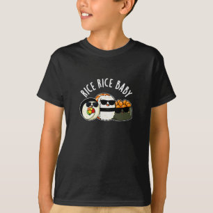 Rice Rice Baby Funny Sushi Roll Pun Dark BG T-Shirt