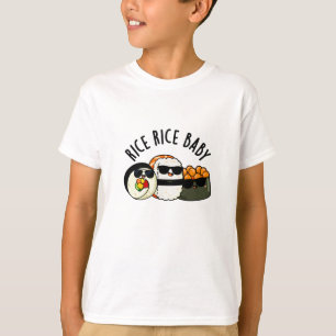 Rice Rice Baby Funny Sushi Roll Pun  T-Shirt