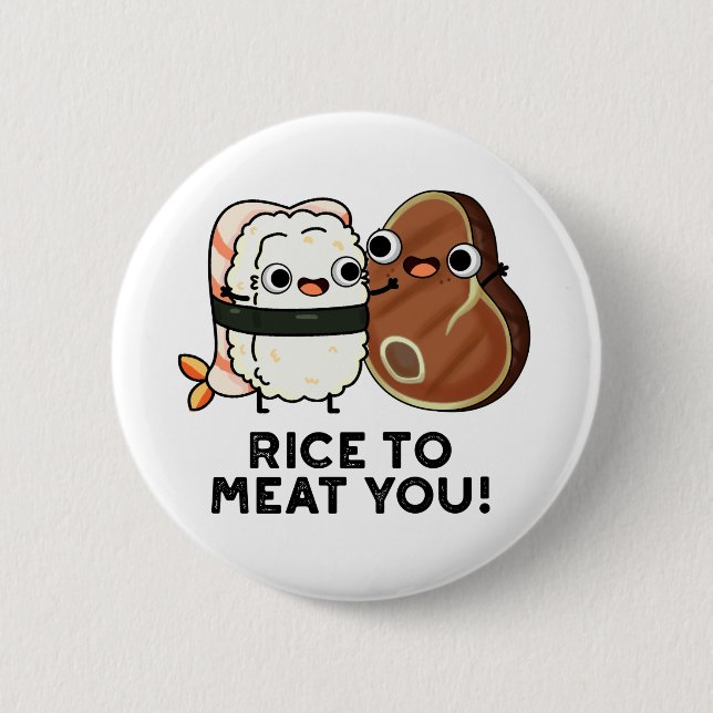 Rice To Meat You Funny Sushi Steak Pun  6 Cm Round Badge (Front)