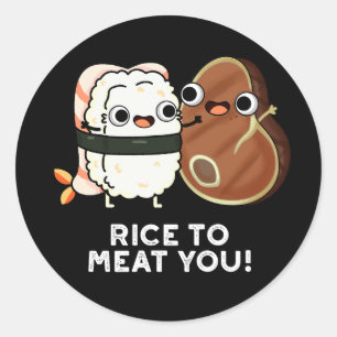 Rice To Meat You Funny Sushi Steak Pun Dark BG Classic Round Sticker