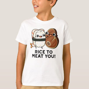 Rice To Meat You Funny Sushi Steak Pun  T-Shirt