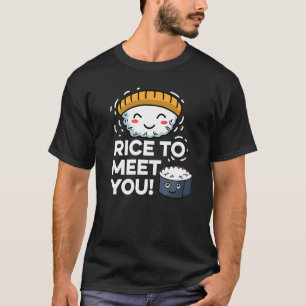 Rice to Meet You Friendly Person T-Shirt