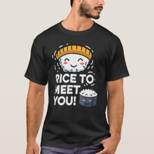 Rice to Meet You Friendly Person T-Shirt