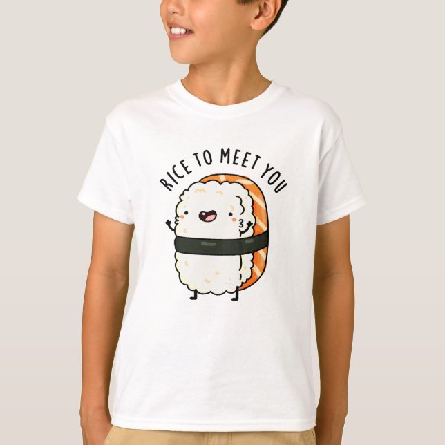 Rice To Meet You Funny Sushi Pun  T-Shirt (Front)
