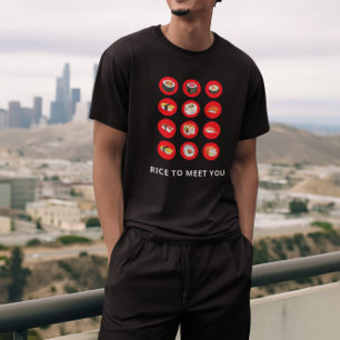 Rice To Meet You Sushi  T-Shirt
