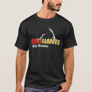 Rich Hands and Dirty Dreams T-Shirt