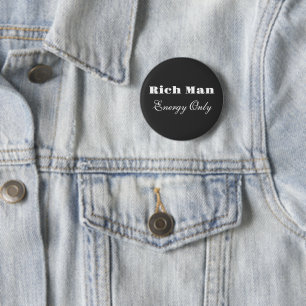 Rich Man Energy Only 6 Cm Round Badge