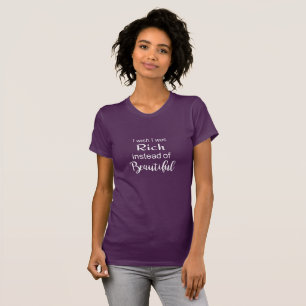 Rich or Beautiful? Tee shirt