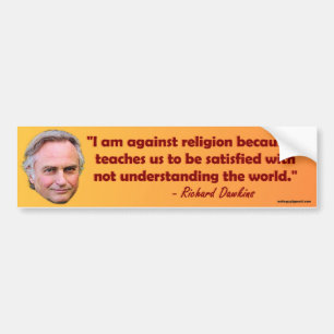 Richard Dawkins quote Bumper Sticker