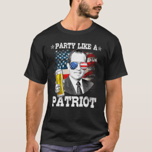 Richard M Nixon Party Like A Patriot 4th Of July T-Shirt