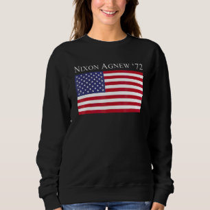 Richard Nixon Agnew Nixon 1972 Election Campaign 1 Sweatshirt