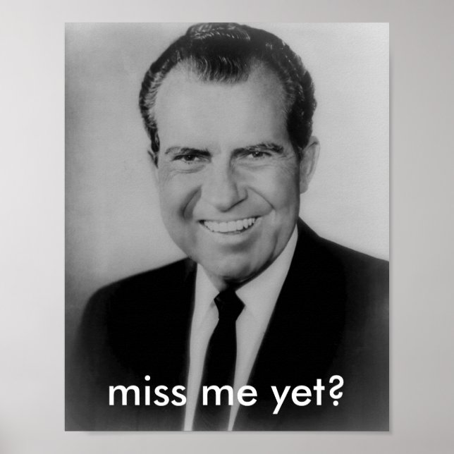 Richard Nixon "miss me yet?" poster (Front)