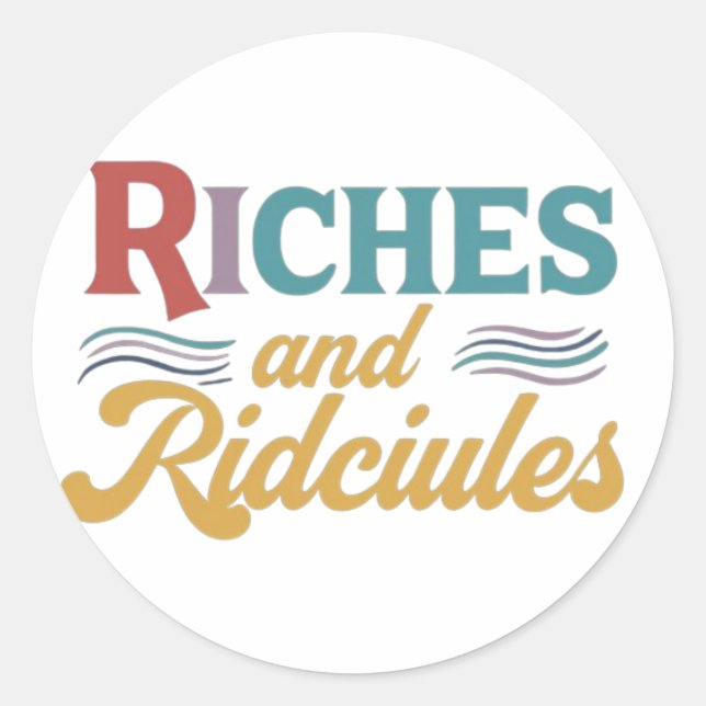 Riches and ridicules sticker  (Front)
