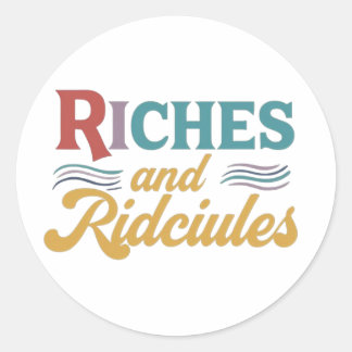 Riches and ridicules sticker 