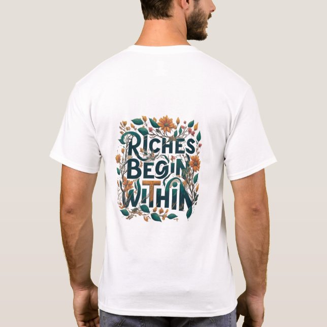 Riches Begin Within. T-Shirt (Back)