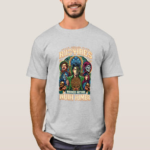 Riches Riddled with Humour T-Shirt
