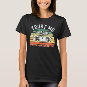 Richmond  Trust Me I'm From Richmond T-Shirt
