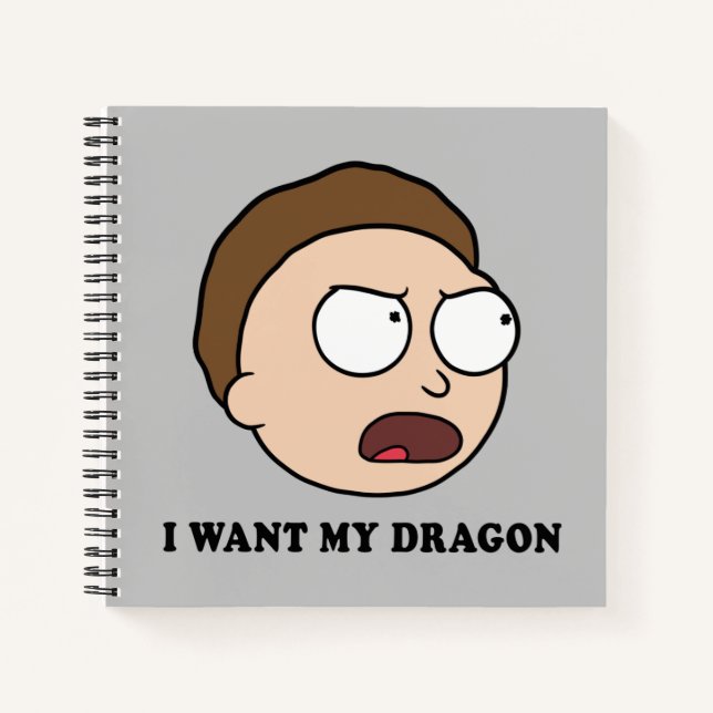 RICK AND MORTY™ | I Want My Dragon Notebook (Front)