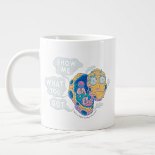 RICK AND MORTY™   SHOW ME WHAT YOU GOT LARGE COFFEE MUG