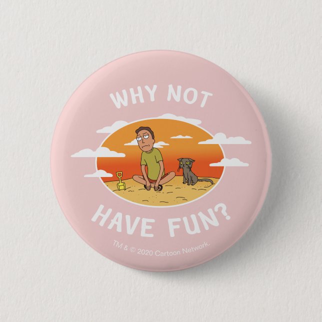 RICK AND MORTY™ | Why Not Have Fun 6 Cm Round Badge (Front)