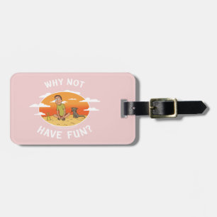 RICK AND MORTY™   Why Not Have Fun Luggage Tag