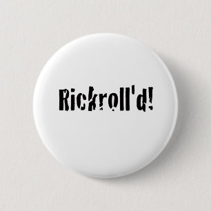 rickrolled 6 cm round badge