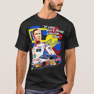 Ricky Bobby If You Aint First Youre Last Racing De T-Shirt