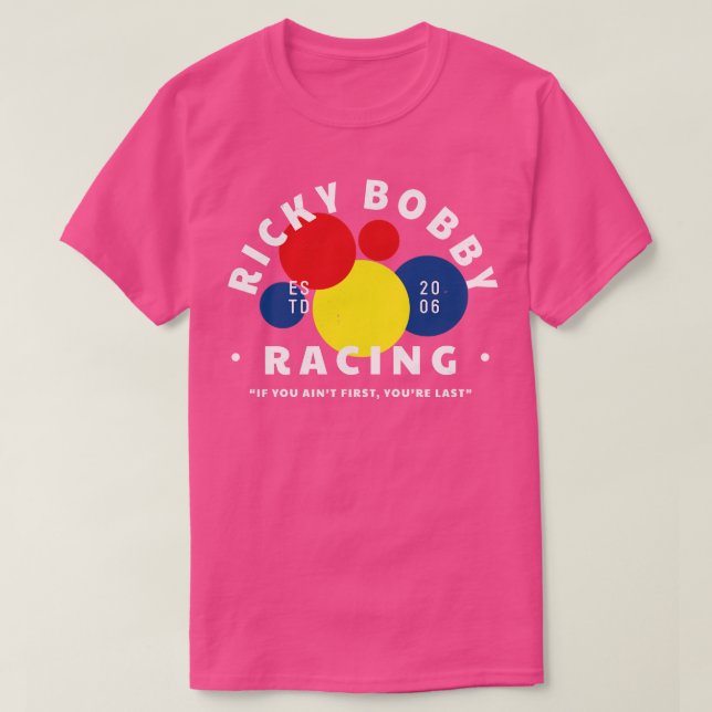 Ricky Bobby Racing If you aint first youre last mo T-Shirt (Design Front)