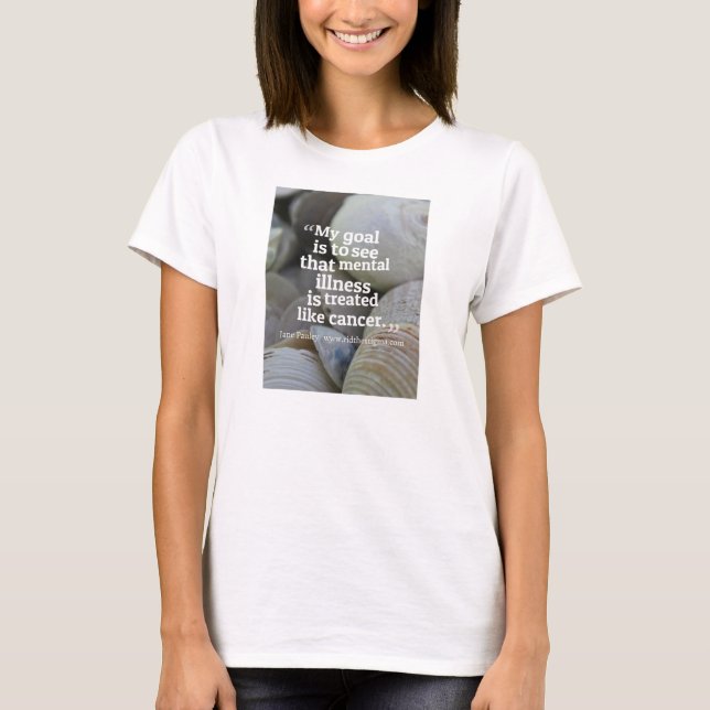Rid the Stigma towards mental illness. T-Shirt (Front)