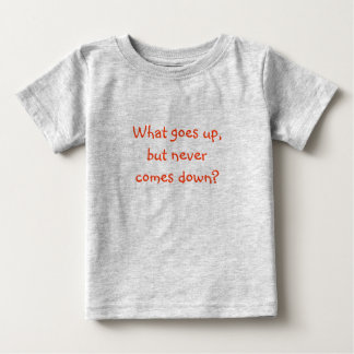 Riddle Me T's-What goes up, but never comes down? Baby T-Shirt