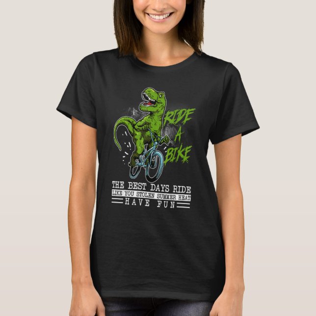 Ride a Bike the Best Days Funny Dinosaur Cycling T T-Shirt (Front)