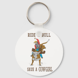 Ride A Bull Save A Cowgirl Keychain